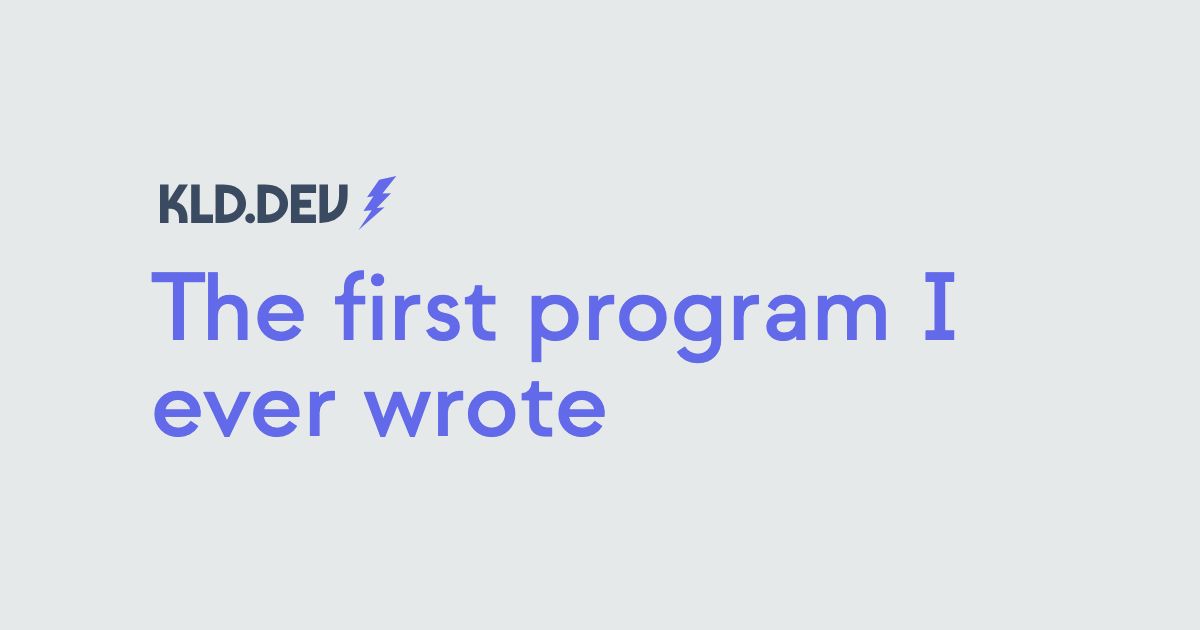 The first program I ever wrote
